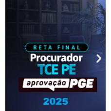 RETA FINAL  PROCURADOR TCE PE - APROVAÇÃO PGE 2025