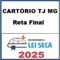 RETA FINAL - CARTÓRIOS TJ MG – Decorando a Lei Seca 2025 Pós Edital