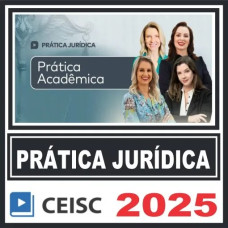 Prática Jurídica (Prática Acadêmica) Ceisc 2025