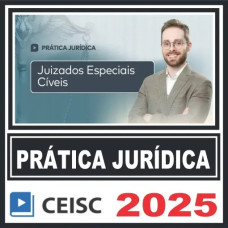 Prática Jurídica (Juizados Especiais Cíveis) Ceisc 2025
