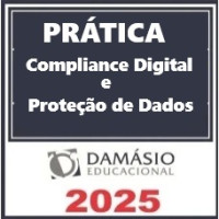PRÁTICA COMPLIANCE DIGITAL E PROTEÇÃO DE DADOS - DAMÁSIO 2025 