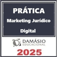 PRÁTICA MARKETING JURÍDICO DIGITAL - DAMÁSIO 2025 
