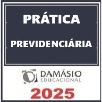 PRÁTICA PREVIDENCIÁRIA - DAMÁSIO 2025 