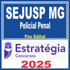 Polícia Penal MG - SEJUSP MG (Policial Penal) – Estratégia 2025 PÓS-EDITAL