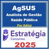 AgSUS (Analista de Gestão - Saúde Pública) Estratégia  2025 Pós-Edital