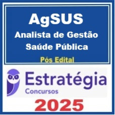 AgSUS (Analista de Gestão - Saúde Pública) Estratégia  2025 Pós-Edital