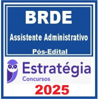 BRDE (Assistente Administrativo) Estrtégia 2025 Pós Edital