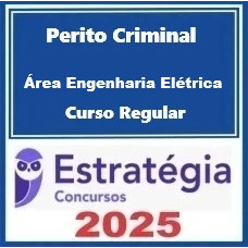 Perito Criminal - Curso Regular (Área Engenharia - Engenharia Elétrica) Pacote – Estratégia 2025