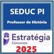 SEDUC-PI (Professor - História) Pacote Estratégia 2025