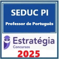 SEDUC-PI (Professor - Português) Pacote Estratégia 2025