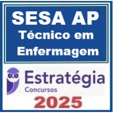 SESA AP (Técnico Enfermagem) Pacote – Estratégia 2025
