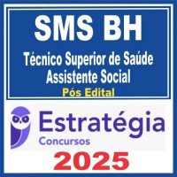 SMS BH (Técnico Superior de Saúde – Assistente Social) Pós Edital – Estratégia 2025