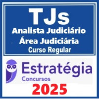 TJs - TRIBUNAIS DE JUSTIÇA Curso Regular (Analista Judiciário - Área Judiciária) Pacote Completo – Estratégia 2025