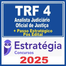 TRF 4ª Região (Analista Judiciário – Área Judiciária e Oficial de Justiça Avaliador Federal + Passo) Pós Edital – Estratégia 2025
