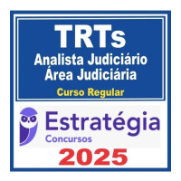 TRTs (Analista Judiciário – Área Judiciária) Curso Regular – Estratégia 2025