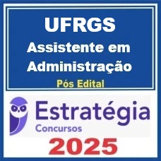 UFRGS (Assistente em Administração) Pós-Edital – Estratégia 2025