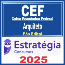 Caixa Econômica Federal – CEF (Arquiteto) Pós Edital – Estratégia 2025