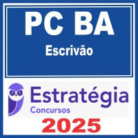 PC BA - ESCRIVÃO - POLÍCIA CIVIL DA BAHIA - PCBA - ESTRATÉGIA 2025