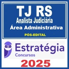 TJ RS (Analista Judiciário – Área Administrativa ) Pós Edital – Estratégia 2025