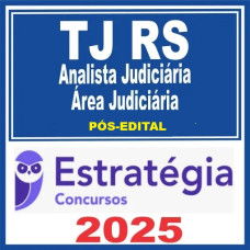 TJ RS (Analista Judiciário – Área Judiciária ) Pós Edital – Estratégia 2025