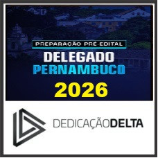 PREPARAÇÃO PRÉ-EDITAL DELEGADO PERNAMBUCO  DEDICAÇÃO DELTA 2026