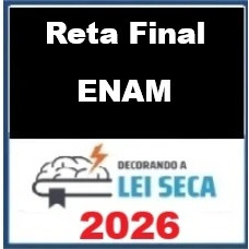 RETA FINAL  ENAM - Decorando a Lei Seca 2026 Pós Edital